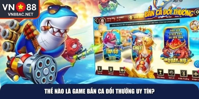Bắn Cá Đổi Thưởng VN88 Mẹo Và Chiến Thuật Thắng Lớn 1 Giới thiệu về bắn cá đổi thưởng VN88