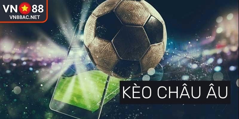 Kèo Châu Âu VN88 Mẹo Bắt Kèo Chuẩn Xác Từ Chuyên Gia 2 Các thuật ngữ cần biết khi chơi kèo châu Âu VN88