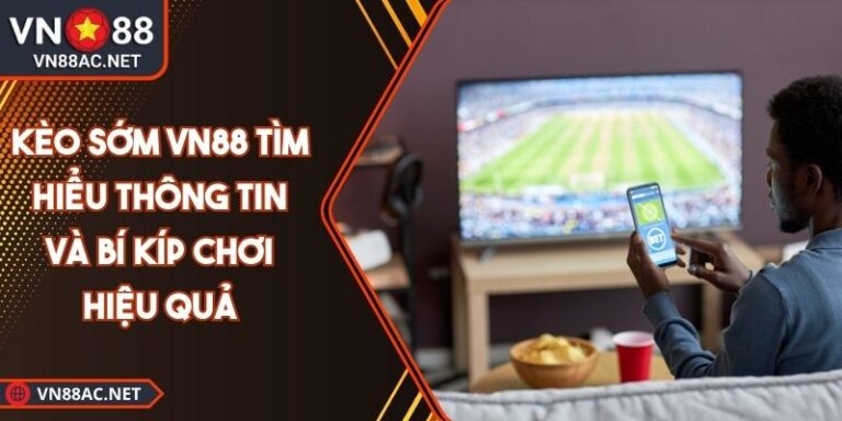Kèo sớm VN88